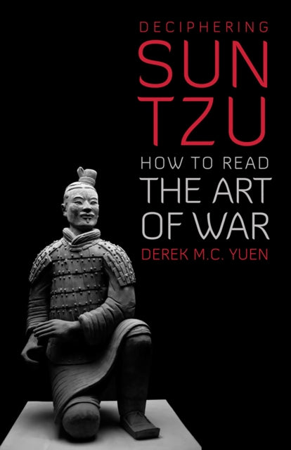 Deciphering Sun Tzu - How to Read the Art of War