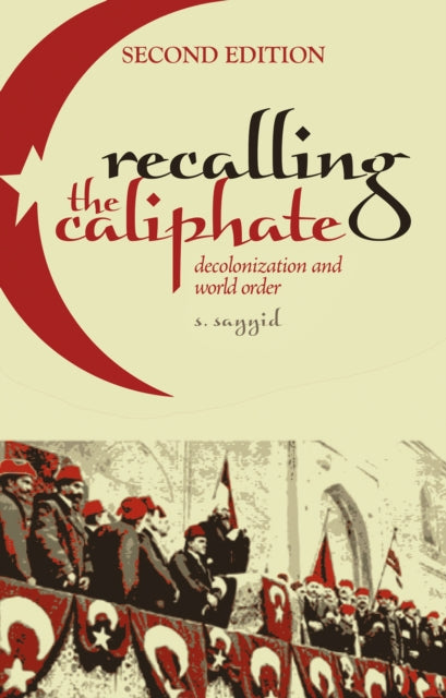 Recalling the Caliphate - Decolonisation and World Order