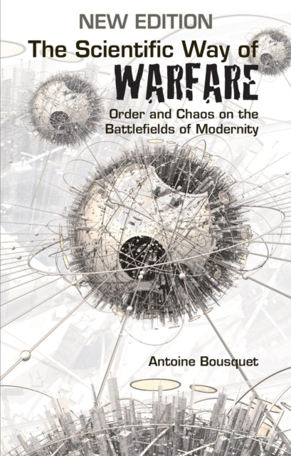 The Scientific Way of Warfare - Order and Chaos on the Battlefields of Modernity