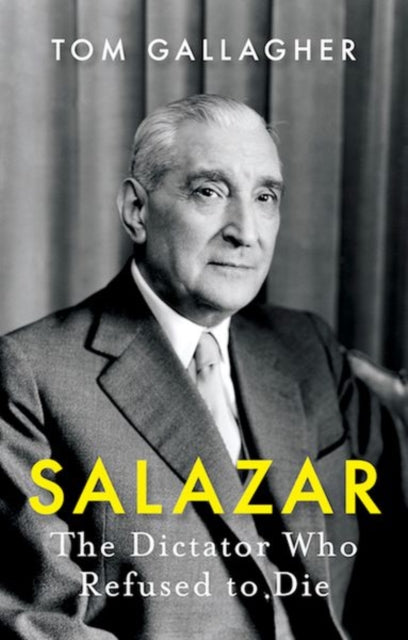 Salazar - The Dictator Who Refused to Die