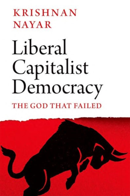 Liberal Capitalist Democracy - The God that Failed