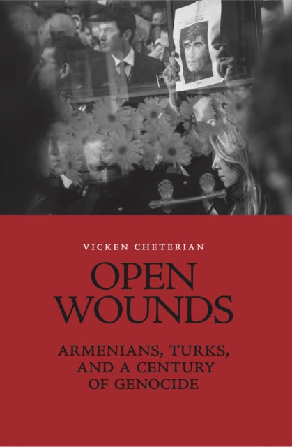 Open Wounds - Armenians, Turks, and a Century of Genocide