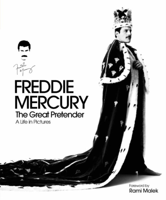 Freddie Mercury The Great Pretender: A Life in Pictures