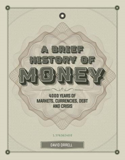 A Brief History of Money - 4000 Years of Markets, Currencies, Debt and Crisis