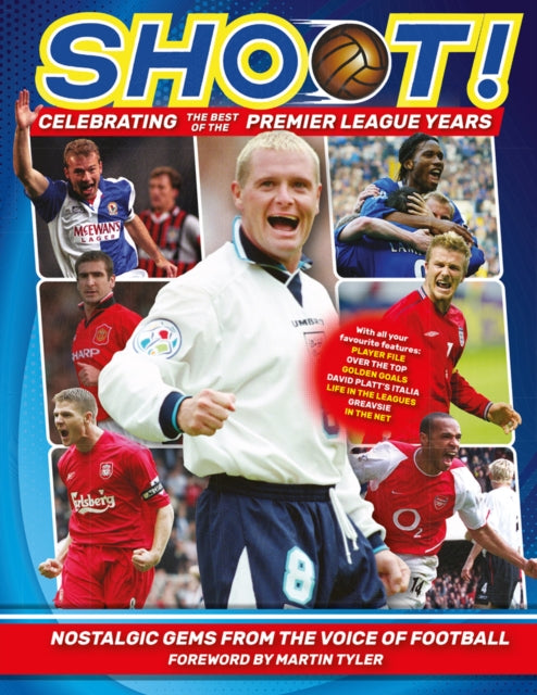 Shoot - Celebrating the Best of the Premier League Years - Nostalgic gems from the voice of football