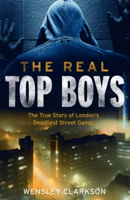The Real Top Boys - The True History of London's Deadliest Street Gangs
