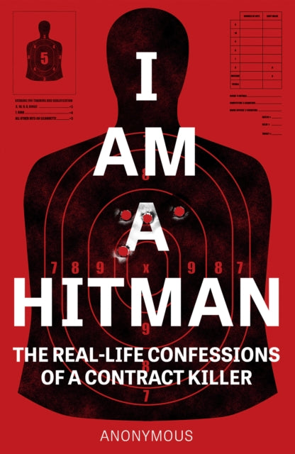 I Am A Hitman - The Real-Life Confessions of a Contract Killer