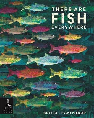 THERE ARE FISH EVERYWHERE