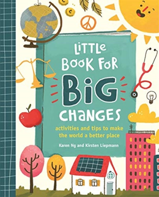 Little Book for Big Changes - Activities and tips to make the world a better place