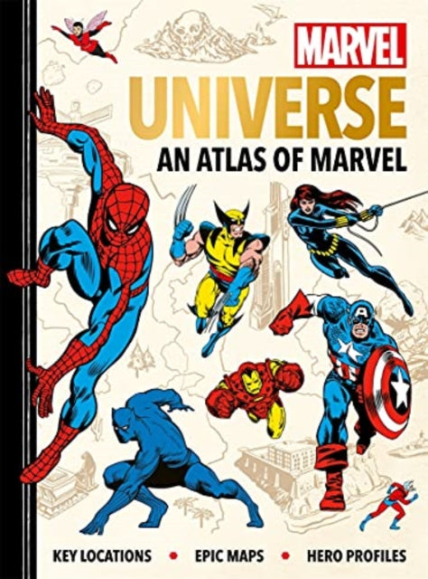 Marvel Universe: An Atlas of Marvel - Key locations, epic maps and hero profiles