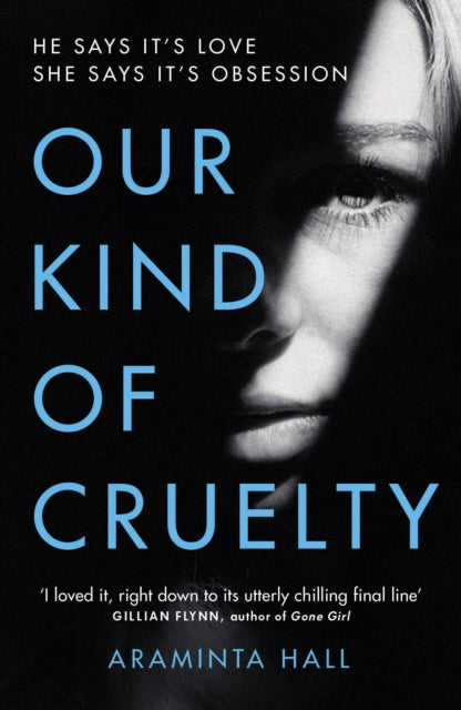 Our Kind of Cruelty - The most addictive psychological thriller of 2018, tipped by Gillian Flynn and Lisa Jewell