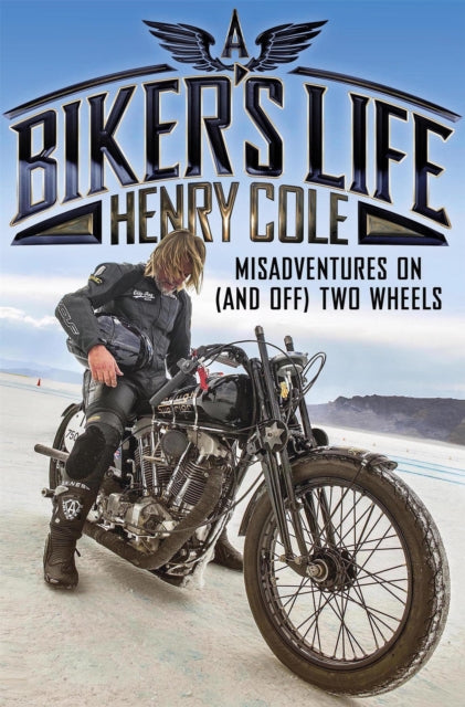 A Biker's Life - Misadventures on (and off) Two Wheels