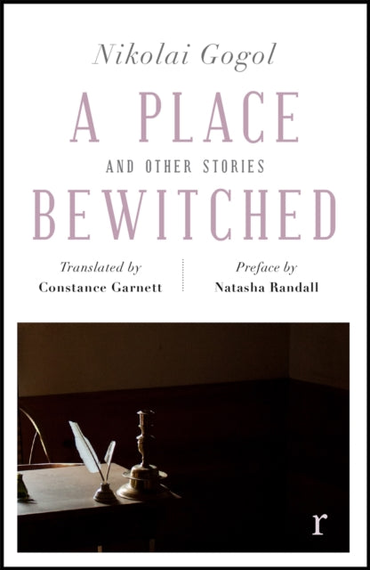 A Place Bewitched and Other Stories (riverrun editions) - a beautiful new edition of Gogol's short fiction, translated by Constance Garnett