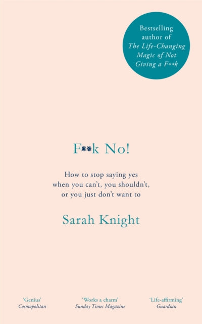 F**k No! - How to stop saying yes, when you can't, you shouldn't, or you just don't want to