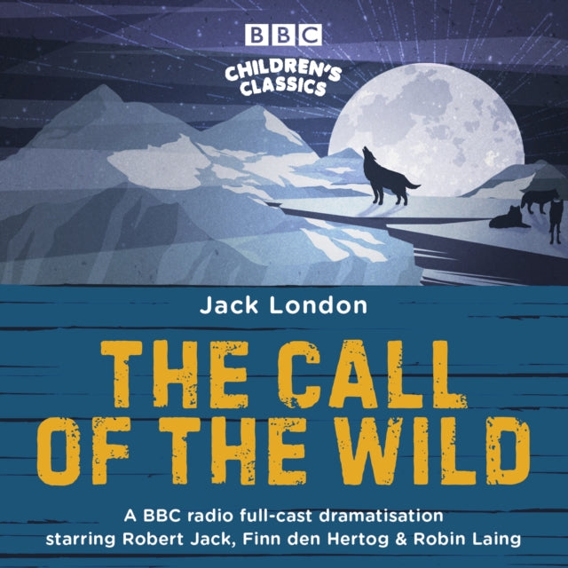 The Call of the Wild - A BBC Radio full-cast dramatisation