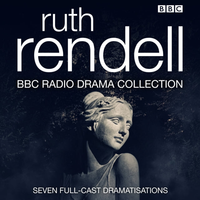 The Ruth Rendell BBC Radio Drama Collection - Seven full-cast dramatisations