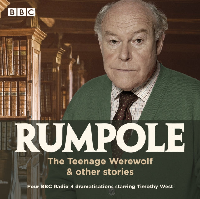 Rumpole: The Teenage Werewolf & other stories - Four BBC Radio 4 dramatisations
