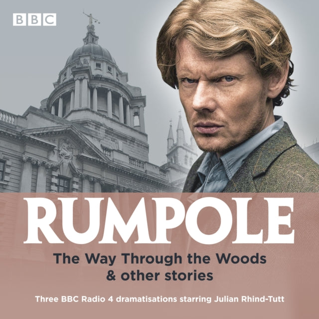 Rumpole: The Way Through the Woods & other stories - Three BBC Radio 4 dramatisations