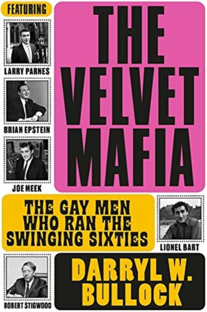 Velvet Mafia: The Gay Men Who Ran the Swinging Sixties