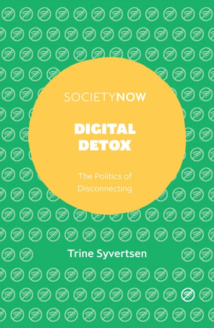 Digital Detox - The Politics of Disconnecting