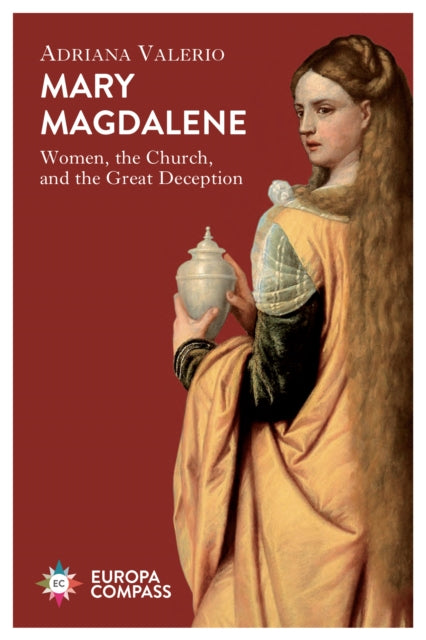 Mary Magdalene - Women, the Church, and the Great Deception