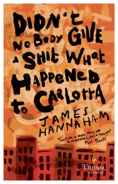 Didn't Nobody Give a Shit What Happened to Carlotta - A novel