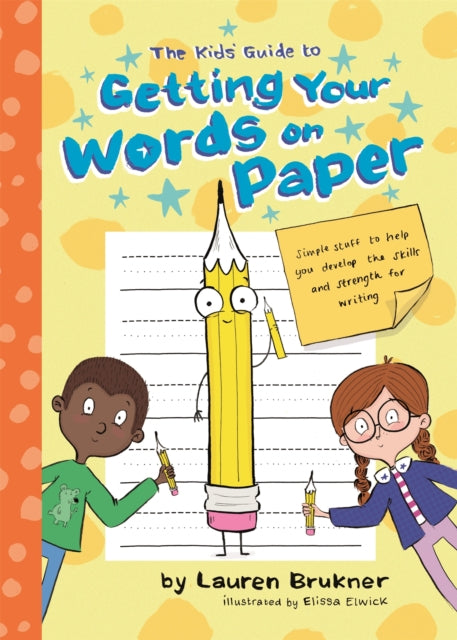 KIDS` GUIDE TO GETTING YOUR WORDS ON PAPER