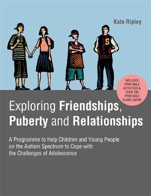 Exploring Friendships, Puberty and Relationships - A Programme to Help Children and Young People on the Autism Spectrum to Cope with the Challenges of Adolescence