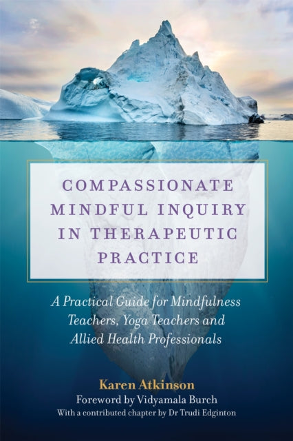 COMPASSIONATE MINDFUL INQUIRY IN THERAPEUTIC PRACT