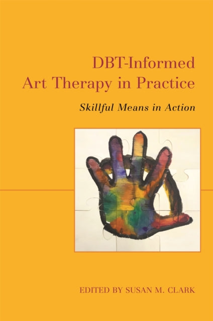 DBT-Informed Art Therapy in Practice - Skillful Means in Action