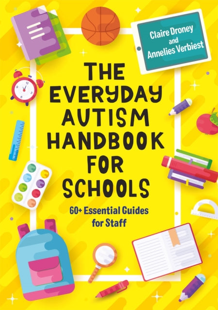 The Everyday Autism Handbook for Schools - 60+ Essential Guides for Staff