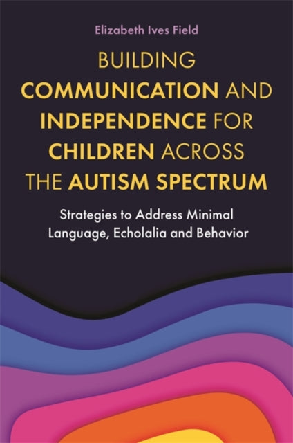 BUILDING COMMUNICATION AND INDEPENDENCE FOR CHILDR