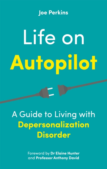 Life on Autopilot - A Guide to Living with Depersonalization Disorder