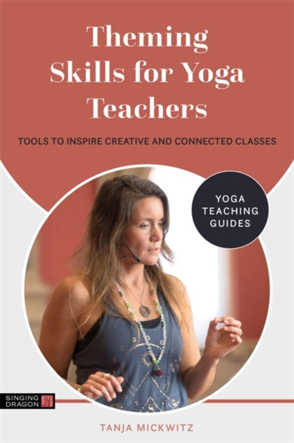 Theming Skills for Yoga Teachers - Tools to Inspire Creative and Connected Classes