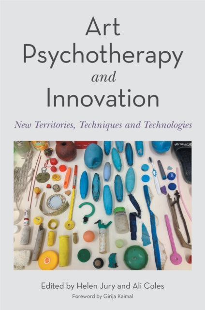 Art Psychotherapy and Innovation - New Territories, Techniques and Technologies