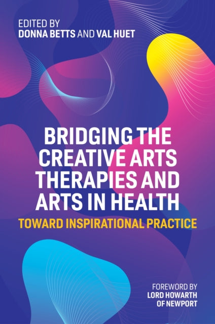 Bridging the Creative Arts Therapies and Arts in Health - Toward Inspirational Practice