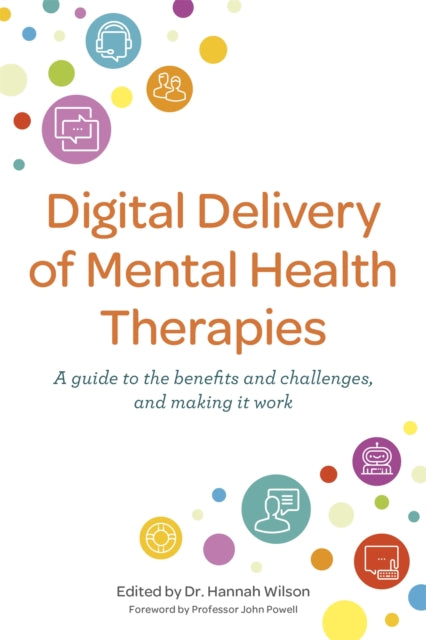 Digital Delivery of Mental Health Therapies - A guide to the benefits and challenges, and making it work