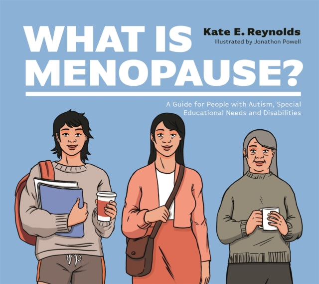 What Is Menopause? - A Guide for People with Autism, Special Educational Needs and Disabilities
