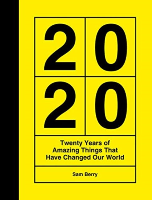 2020 - Twenty Years of Amazing Things That Have Changed Our World