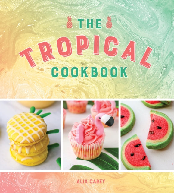 The Tropical Cookbook - Radiant Recipes for Social Events and Parties That Are Hotter Than the Tropics