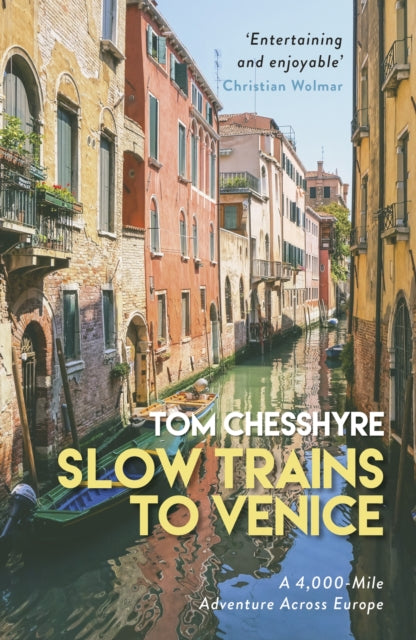 Slow Trains to Venice - A 4,000-Mile Adventure Across Europe