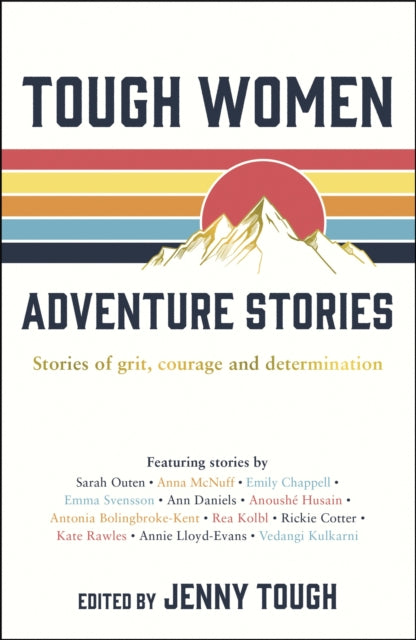 Tough Women Adventure Stories - Stories of Grit, Courage and Determination