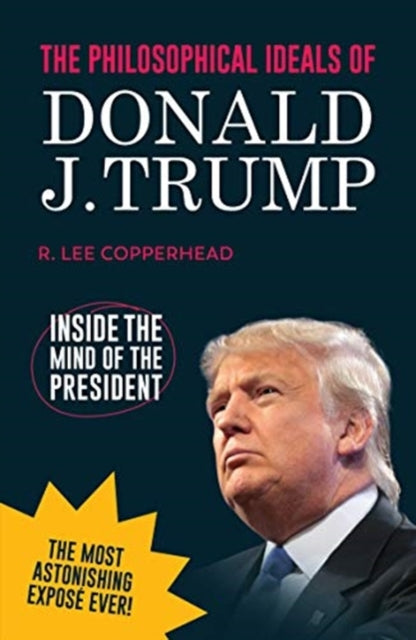 The Philosophical Ideals of Donald J. Trump - Inside the Mind of the President *blank book*