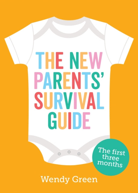 The New Parents' Survival Guide - The First Three Months