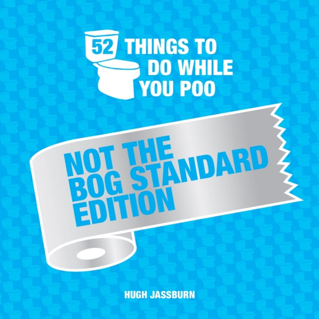 52 Things to Do While You Poo - Not the Bog-Standard Edition