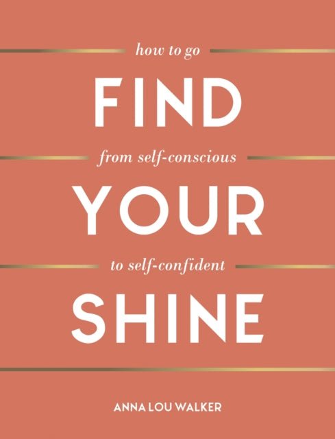 Find Your Shine - How to Go from Self-Conscious to Self-Confident