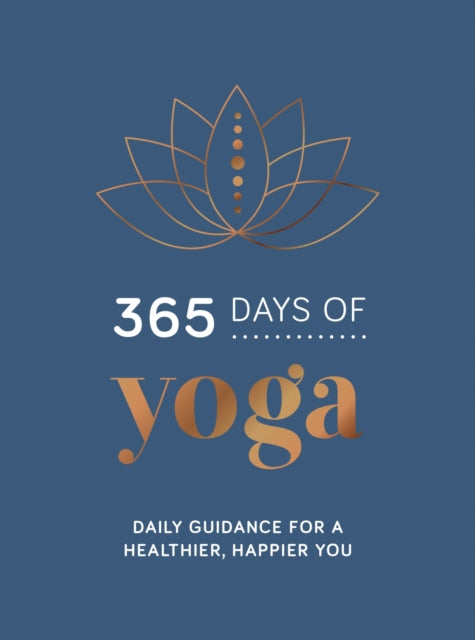 365 Days of Yoga - Daily Guidance for a Healthier, Happier You