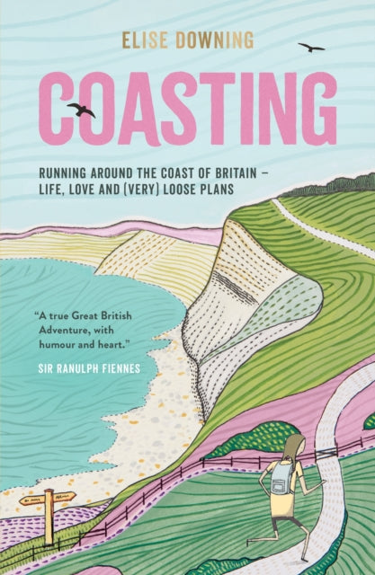 Coasting - Running Around the Coast of Britain - Life, Love and (Very) Loose Plans