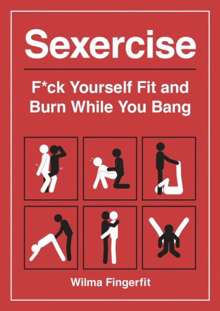 Sexercise - F*ck Yourself Fit and Burn While You Bang