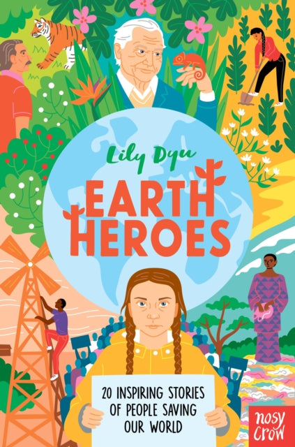 EARTH HEROES : TWENTY INSPIRING STORIES OF PEOPLE